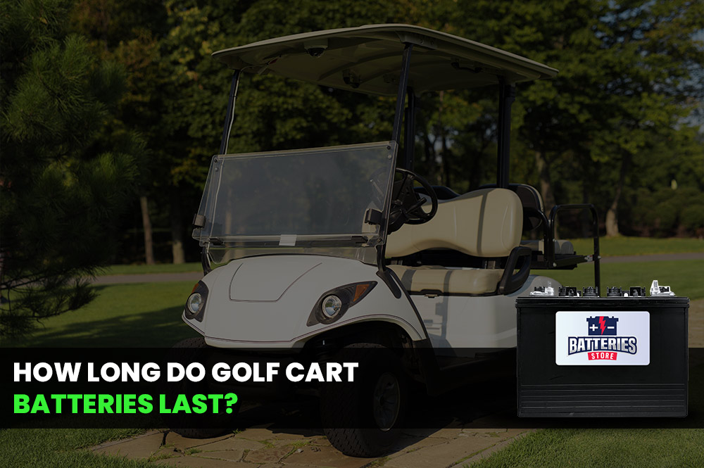 How Long Do Golf Cart Batteries Last? | Batteries Store